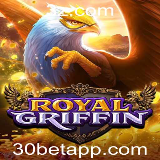 Explorando o Fascinante Mundo do Jogo RoyalGriffin com 30bet